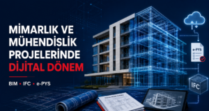 Mimarlık ve Mühendislik Projeleri Dijital Olarak Nasıl Hazırlanacak? PDF/A, BIM ve IFC Yönetmeliği